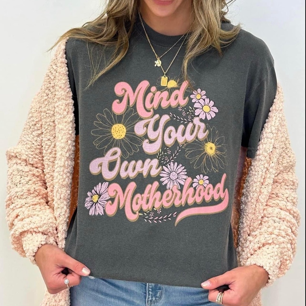 Sassy cute Mind your own motherhood tee/ new.